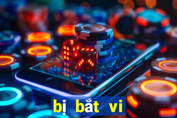 bị bắt vi chơi ku casino