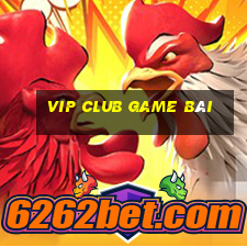 Vip Club Game Bài