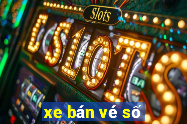 xe bán vé số