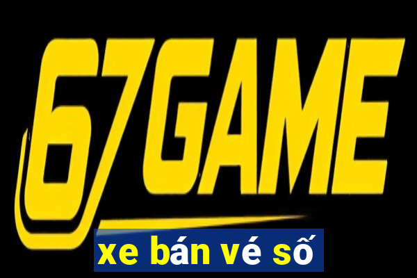 xe bán vé số