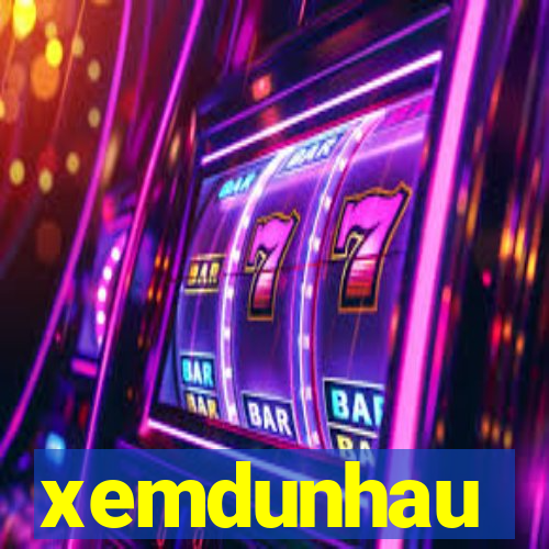 xemdunhau