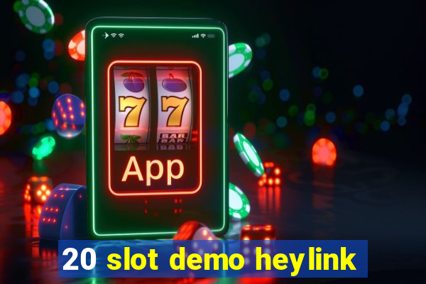 20 slot demo heylink