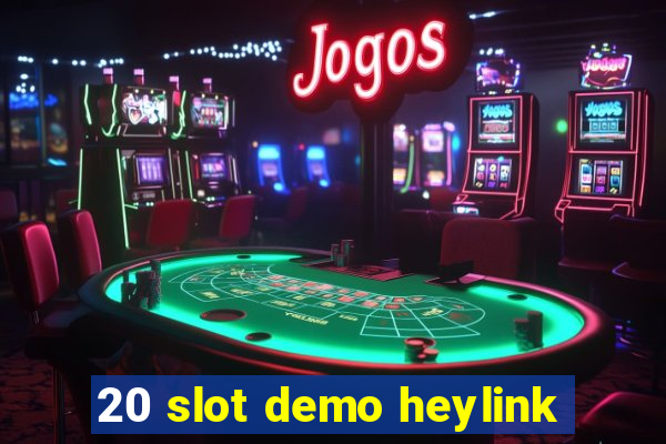 20 slot demo heylink