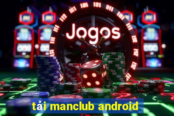 tải manclub android