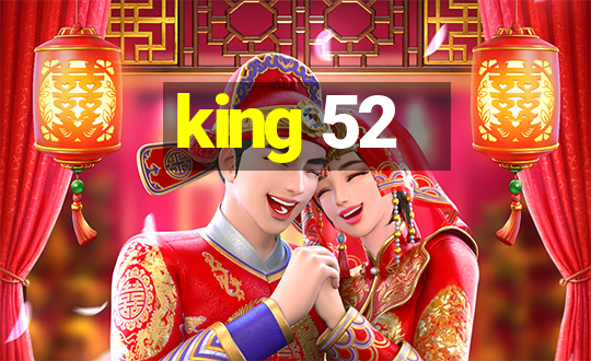 king 52