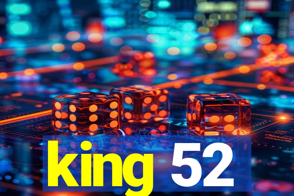 king 52