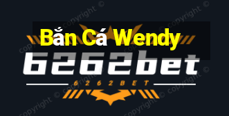 Bắn Cá Wendy