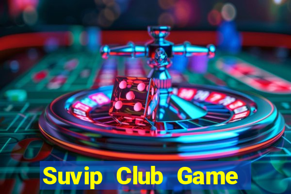 Suvip Club Game Bài Slot