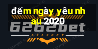 đếm ngày yêu nhau 2020