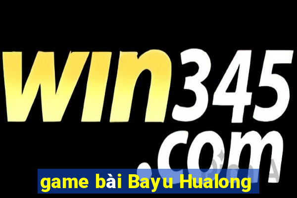 game bài Bayu Hualong