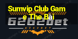 Sumvip Club Game The Bài