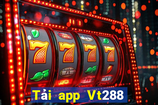 Tải app Vt288 Thưởng 30k