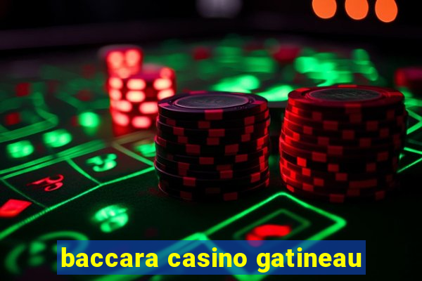 baccara casino gatineau