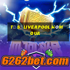 tỷ số liverpool hôm qua