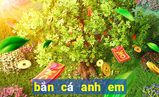 bắn cá anh em trên web