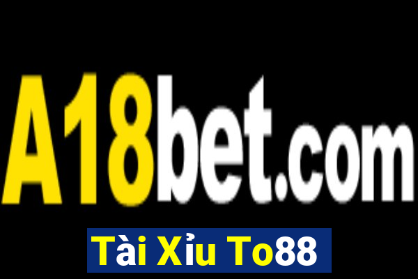 Tài Xỉu To88