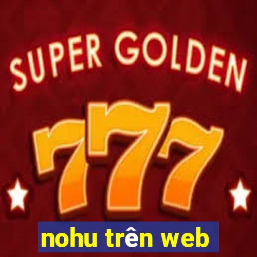 nohu trên web