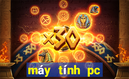 máy tính pc chơi game