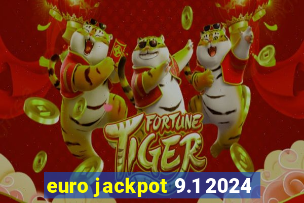 euro jackpot 9.1 2024