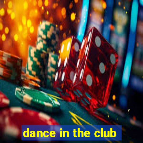 dance in the club