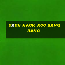 cách hack acc bang bang