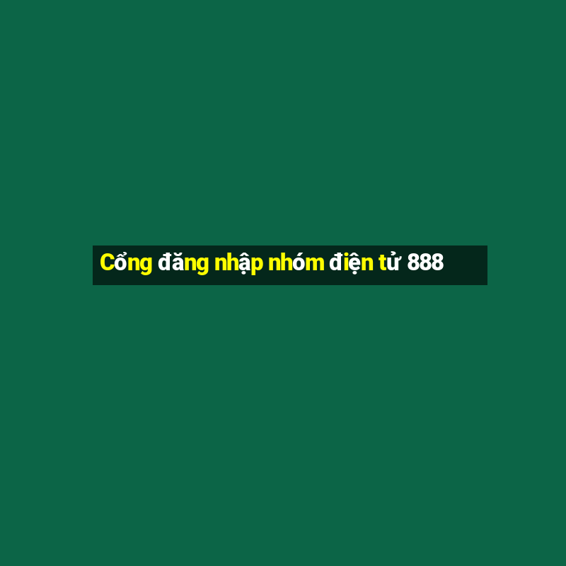 Cổng đăng nhập nhóm điện tử 888