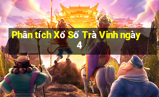 Phân tích Xổ Số Trà Vinh ngày 4