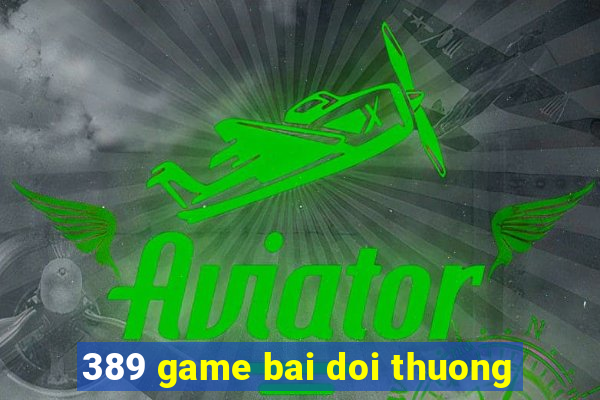 389 game bai doi thuong