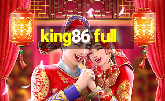 king86 full