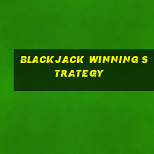 blackjack winning strategy