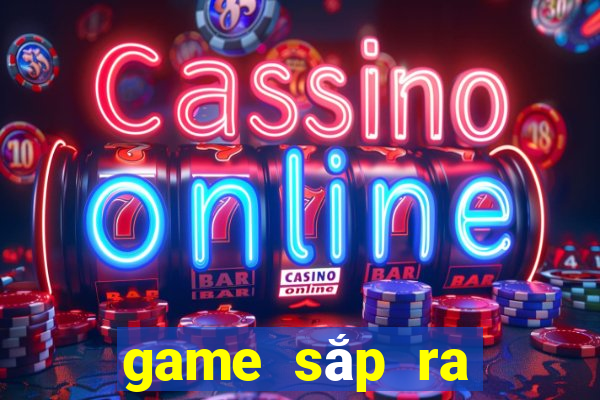 game sắp ra mắt 2021