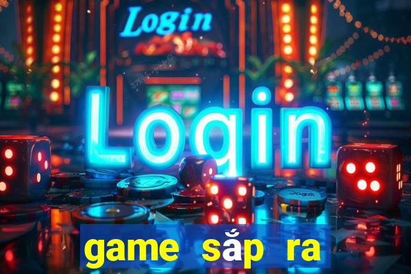 game sắp ra mắt 2021