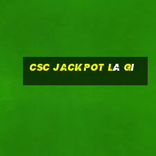 csc jackpot là gì