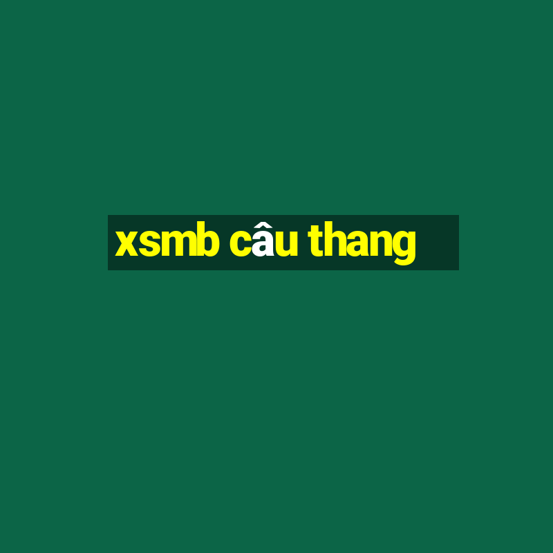 xsmb câu thang