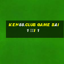 Ken88.Club Game Bài 1 Đổi 1