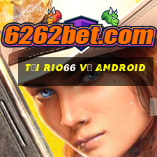 tại rio66 về android