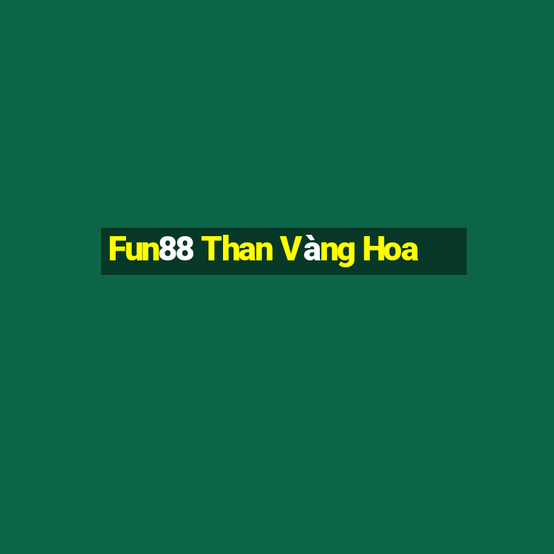 Fun88 Than Vàng Hoa