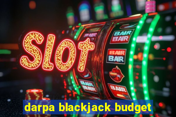 darpa blackjack budget