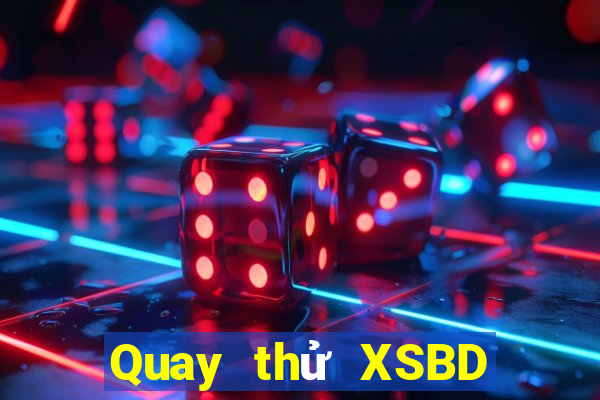 Quay thử XSBD ngày 27