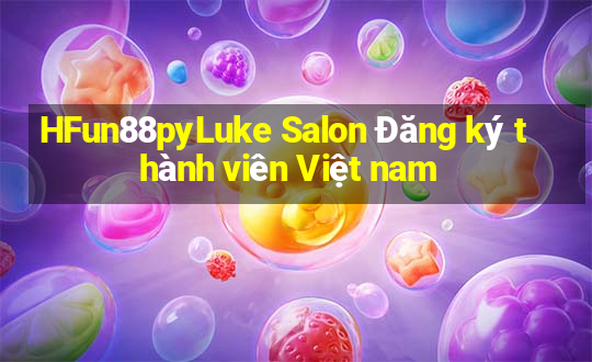 HFun88pyLuke Salon Đăng ký thành viên Việt nam