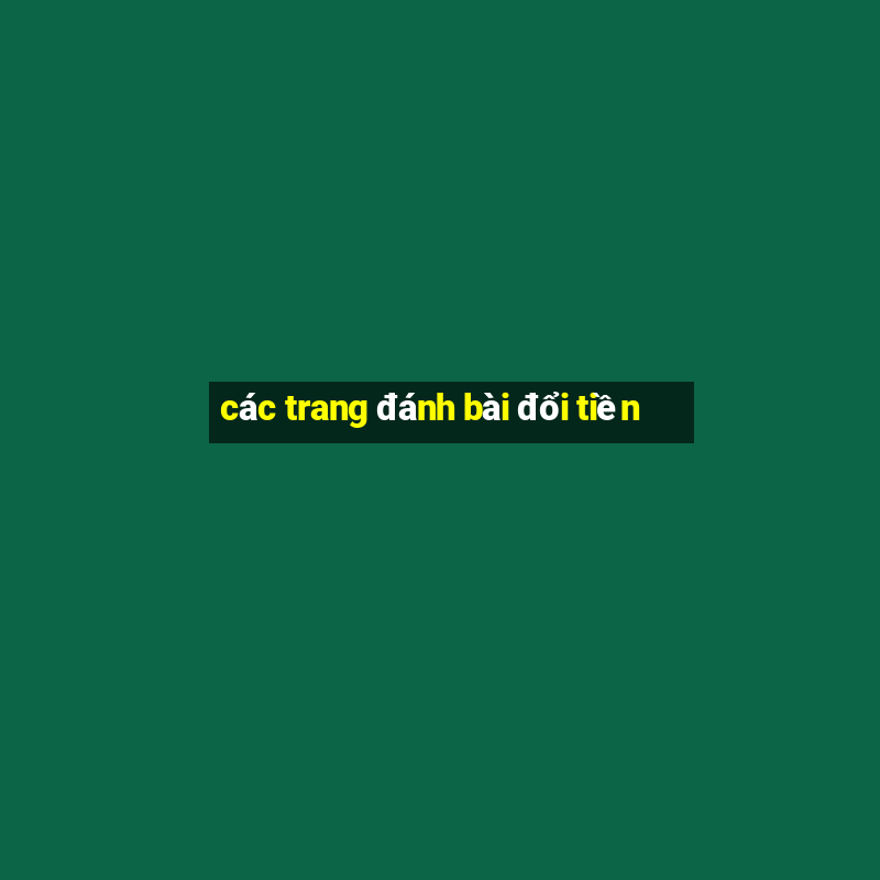 các trang đánh bài đổi tiền