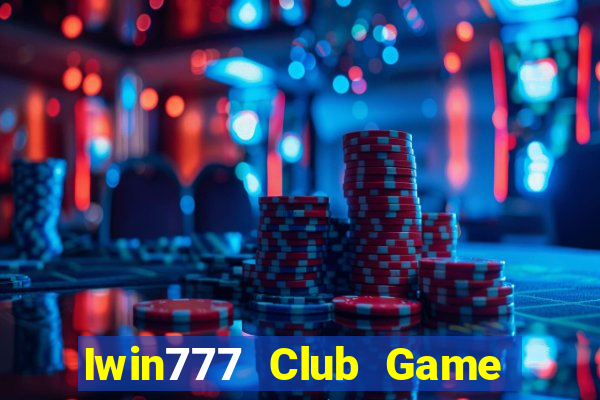 Iwin777 Club Game Bài Tài Xỉu