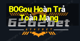 BOGou Hoàn Trả Toàn Mạng