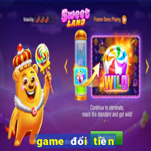 game đổi tiền thật co hu