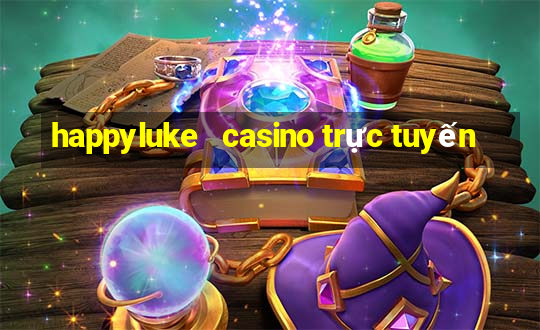 happyluke   casino trực tuyến