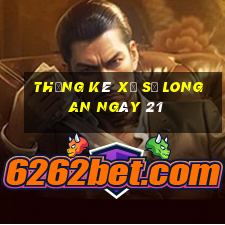 Thống kê Xổ Số Long An ngày 21