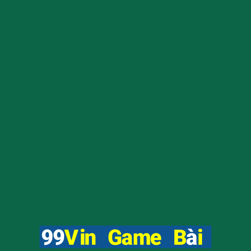 99Vin Game Bài Đổi Thưởng