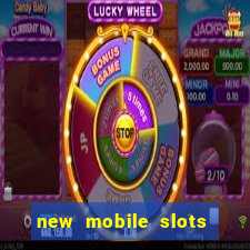 new mobile slots no deposit