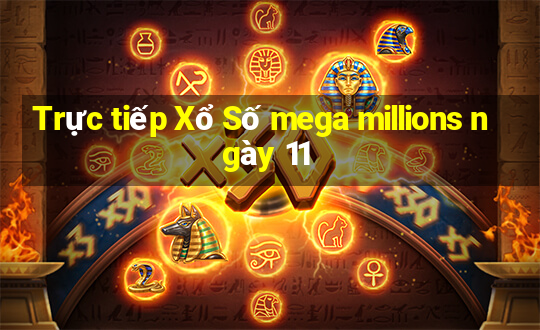 Trực tiếp Xổ Số mega millions ngày 11