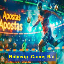 Nohuvip Game Bài Online Chơi Cùng Bạn Bè